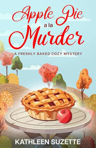 Apple Pie A La Murder: A Freshly Baked Cozy Mystery, book 1