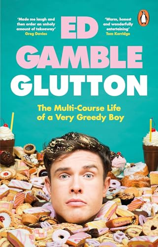 Glutton: The Multi-Course Life of a Very Greedy Boy