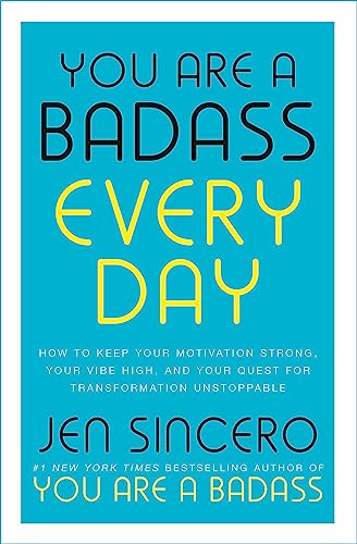 You Are a Badass Every Day: How to Keep Your Motivation Strong, Your Vibe High, and Your Quest for Transformation Unstoppable (John Murray One)