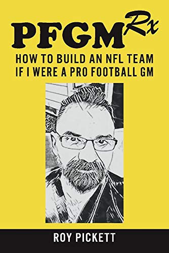 Pfgmrx: How to Build an NFL Team If I Were a Pro Football GM