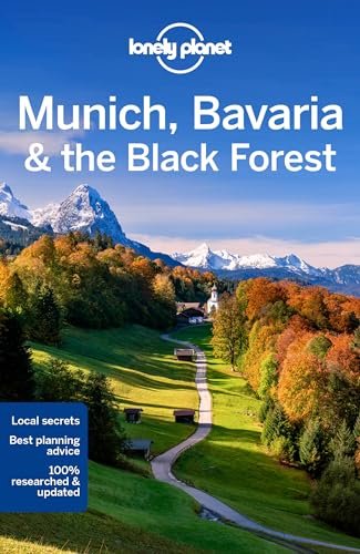 Lonely Planet Munich, Bavaria & the Black Forest: Perfect for exploring top sights and taking roads less travelled (Travel Guide)