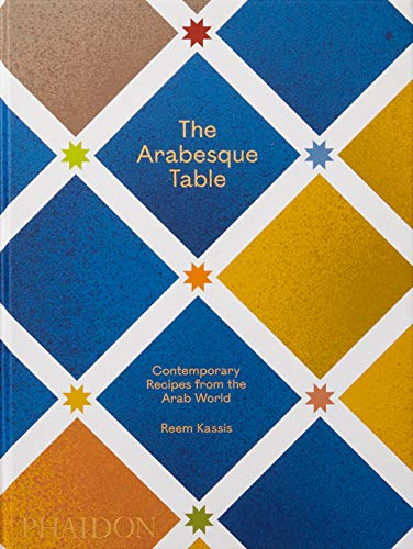 The Arabesque Table: Contemporary Recipes from the Arab World (FOOD-COOK)