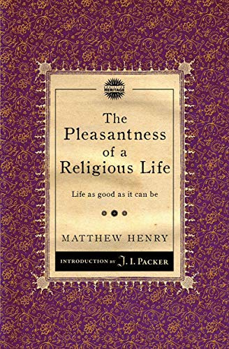 The Pleasantness of a Religious Life: Life as good as it can be (Packer Introductions)