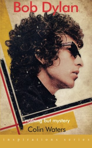Bob Dylan: Nothing But Mystery (Inspirations)