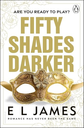 Fifty Shades Darker: The most addictive steamy romance series of all time from the #1 Sunday Times bestseller (Fifty Shades, 1)