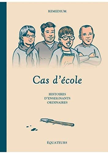 Cas d'école: Histoires d'enseignants ordinaires