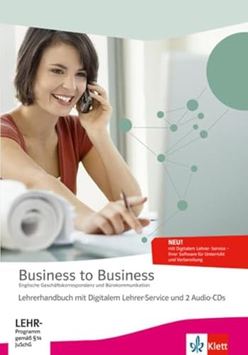 Business to Business. Englische Geschäftskorrespondenz und Bürokommunikation: Handbuch mit Digitalem Service und 2 Audio-CDs