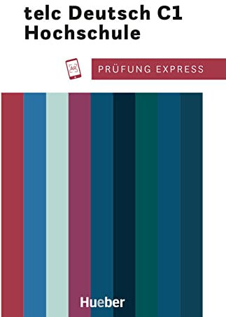 Prüfung Express – telc Deutsch C1 Hochschule: Deutsch als Fremdsprache / Übungsbuch mit Audios online