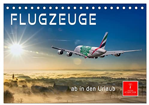 Flugzeuge - ab in den Urlaub (Tischkalender 2026 DIN A5 quer), CALVENDO Monatskalender: Die unendliche Freiheit am Himmel begeistert alle Liebhaber ... Maschinen am Himmel. (CALVENDO Technologie)