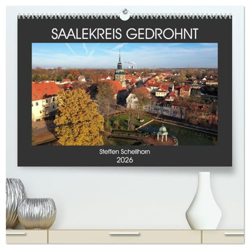 SAALEKREIS GEDROHNT (hochwertiger Premium Wandkalender 2026 DIN A2 quer), Kunstdruck in Hochglanz: Mit der Drohne durch den Saalekreis (CALVENDO Orte)