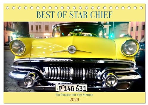 BEST OF STAR CHIEF - Ein Pontiac mit vier Sternen (Tischkalender 2026 DIN A5 quer), CALVENDO Monatskalender: Der US-Oldtimer Pontiac Star Chief in Havanna (CALVENDO Mobilitaet)