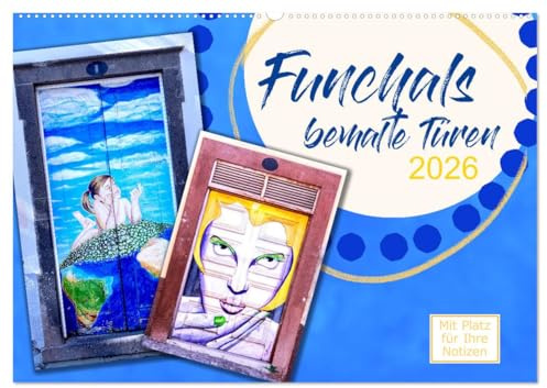 Funchals bemalte Türe (Wandkalender 2026 DIN A2 quer), CALVENDO Monatskalender: Sehr schöne Aufnahmen von Funchals beeindruckenden Türen. (CALVENDO Orte)