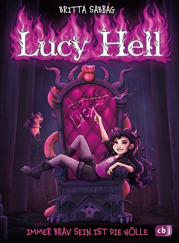 Lucy Hell: Immer brav sein ist die Hölle - Start des höllischen Lesevergnügens ab 8 Jahren (Die Lucy-Hell-Reihe, Band 1)