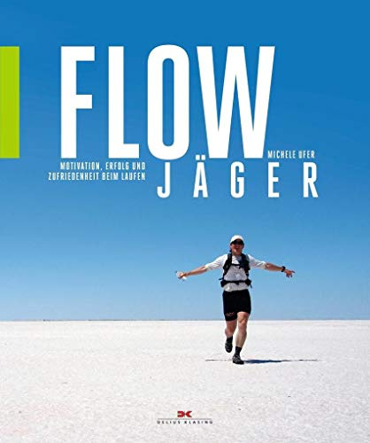 Flow-Jäger: Motivation, Erfolg und Zufriedenheit beim Laufen