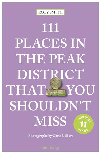 111 Places in the Peak District That You Shouldn't Miss: Travel Guide