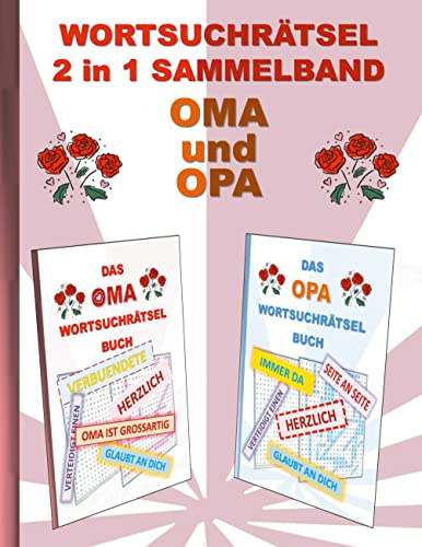 WORTSUCHRÄTSEL 2 in 1 SAMMELBAND OMA und OPA: Rätsel Rätselbuch Suchsel Worträtsel Großeltern Großmutter Großvater Opi Omi Muttertag Vatertag ... Demenz Studenten Schüler Schule