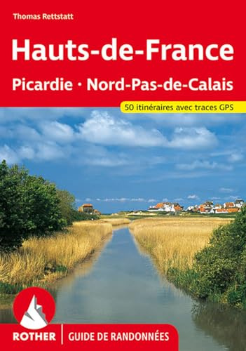 Hauts-de-France (Guide de randonnées): Picardie – Nord-Pas-de-Calais. 50 itinéraires avec traces GPS (Rother Guide de randonnées)