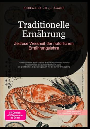 Traditionelle Ernährung: Zeitlose Weisheit der natürlichen Ernährungslehre: Grundlagen der traditionellen Ernährungsformen von der mediterranen bis ... für moderne Umsetzung (Ernährung (DE))