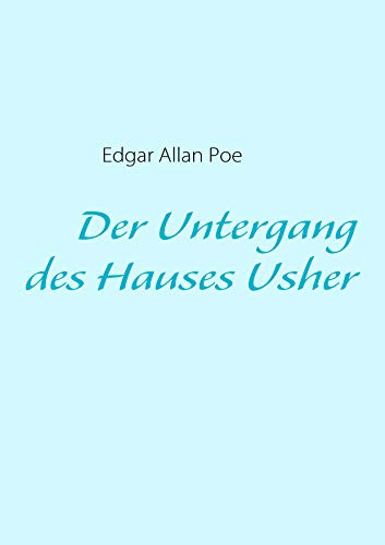 Der Untergang des Hauses Usher: Mit Interpretationshilfen