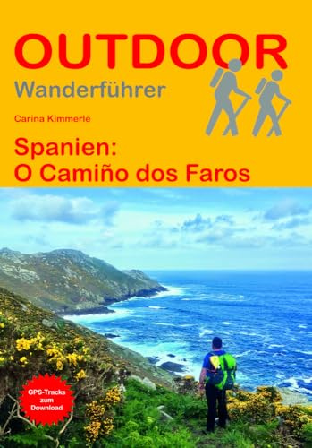 Spanien: O Camiño dos Faros: Unterwegs auf dem Fernwanderweg: Wanderrouten, Wegbeschreibung, Reise-Infos und GPS-Tracks für die Wanderung (Outdoor Wanderführer, Band 427)