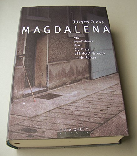 Magdalena. MfS Memfisblues Stasi Die Firma VEB Horch & Gauck. Ein Roman