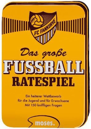 FC Fankurve - Das große Fußball-Ratespiel: Ein heiterer Wettbewerb für die Jugend und für Erwachsene Mit 150 kniffligen Fragen