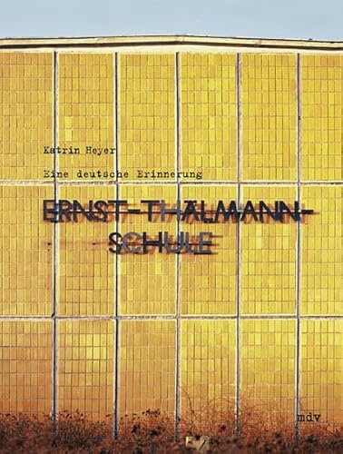 Ernst-Thälmann-Schule: Eine deutsche Erinnerung