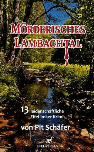 Mörderisches Lambachtal: 13 leidenschaftliche Eifel-Imker-Krimis