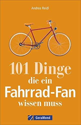 Fahrrad-Geschichte: 101 Dinge, die ein Fahrrad-Fan wissen muss. Fahrradwissen für Bikebegeisterte. Alles vom Bonanzarad bis zum E-Bike, von den Anfängen des Radfahrens bis zur Tour de France.
