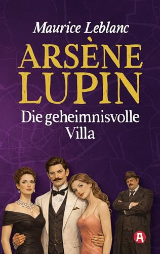 Arsène Lupin und die geheimnisvolle Villa. Detektivroman. Maurice Leblanc (Lupin-Collection)