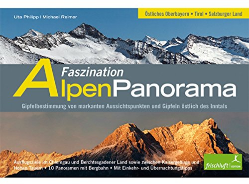 Faszination Alpenpanorama, Band 2: Östliches Oberbayern, Tirol, Salzburger Land