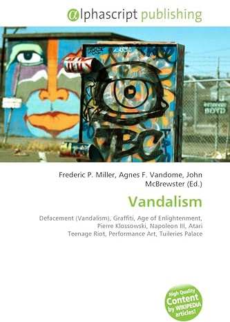 Vandalism: Defacement (Vandalism), Graffiti, Age of Enlightenment, Pierre Klossowski, Napoleon III, Atari Teenage Riot, Performance Art, Tuileries Palace