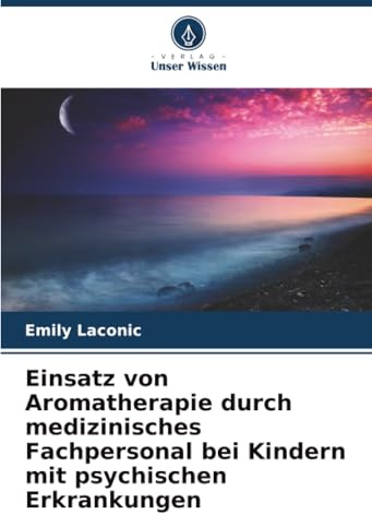 Einsatz von Aromatherapie durch medizinisches Fachpersonal bei Kindern mit psychischen Erkrankungen