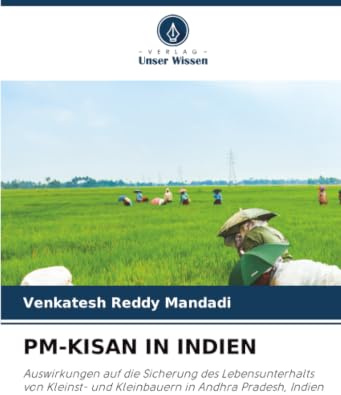 PM-KISAN IN INDIEN: Auswirkungen auf die Sicherung des Lebensunterhalts von Kleinst- und Kleinbauern in Andhra Pradesh, Indien
