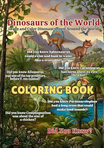 Dinosaurs of the World Coloring Book: Fun and Fascinating Dinosaur Facts for Curious Young Minds (Did You Know?)