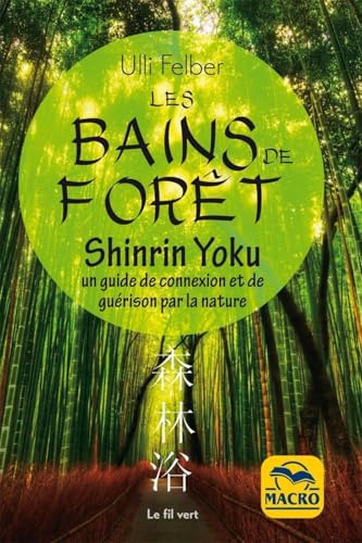 Les bains de forêt. Shinrin Yoku: Un guide de connexion et de guérison par la nature