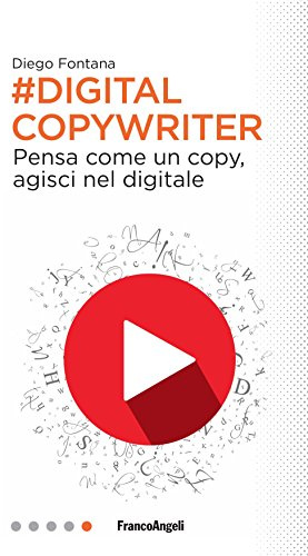 Digital copywriter. Pensa come un copy, agisci nel digitale