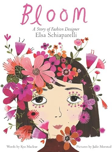 Bloom: A Story of Fashion Designer Elsa Schiaparelli