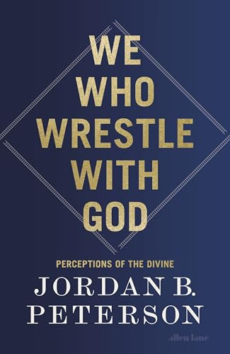 We Who Wrestle With God: Perceptions of the Divine