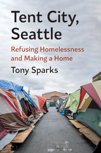 Tent City: Refusing Homelessness and Making a Home