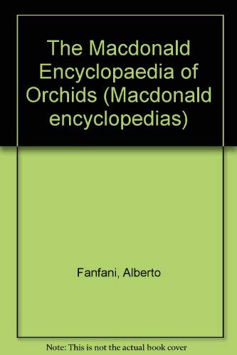 The Macdonald Encyclopaedia of Orchids