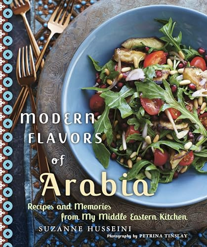 Modern Flavors of Arabia: Recipes and Memories from My Middle Eastern Kitchen