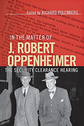 In the Matter of J. Robert Oppenheimer: The Security Clearance Hearing (Cornell Paperbacks)