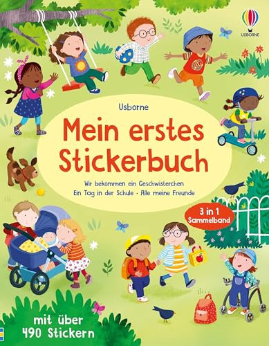 Mein erstes Stickerbuch: Wir bekommen ein Geschwisterchen, Ein Tag in der Schule, Alle meine Freunde: Sticker-Sammelband 3 in 1 mit über 490 Stickern ... ab 3 Jahren (Meine ersten Stickerbücher)