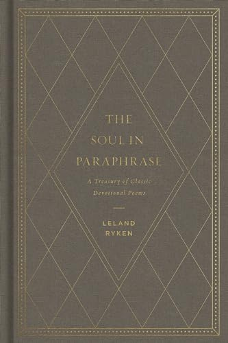 The Soul in Paraphrase: A Treasury of Classic Devotional Poems