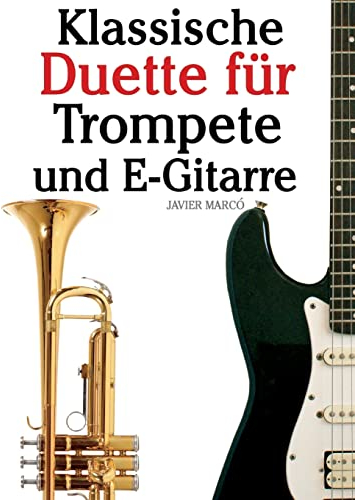 Klassische Duette für Trompete und E-Gitarre: Trompete für Anfänger. Mit Musik von Bach, Strauss, Tchaikovsky und anderen Komponisten