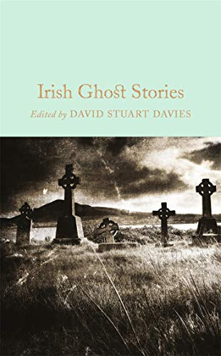 Irish Ghost Stories: Edited by David Stuart Davies: 59 (Macmillan Collector's Library, 59)