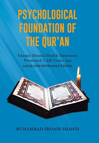 Psychological Foundation of The Qur'an: Islamic Mental Health Directions Presented 1,430 Years Ago (Analysis with Solutions)