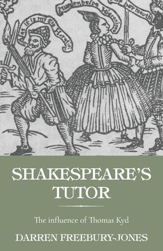 Shakespeare's tutor: The Influence of Thomas Kyd