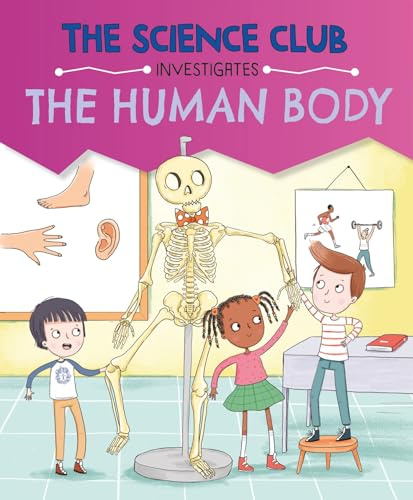 The Human Body (The Science Club Investigates)